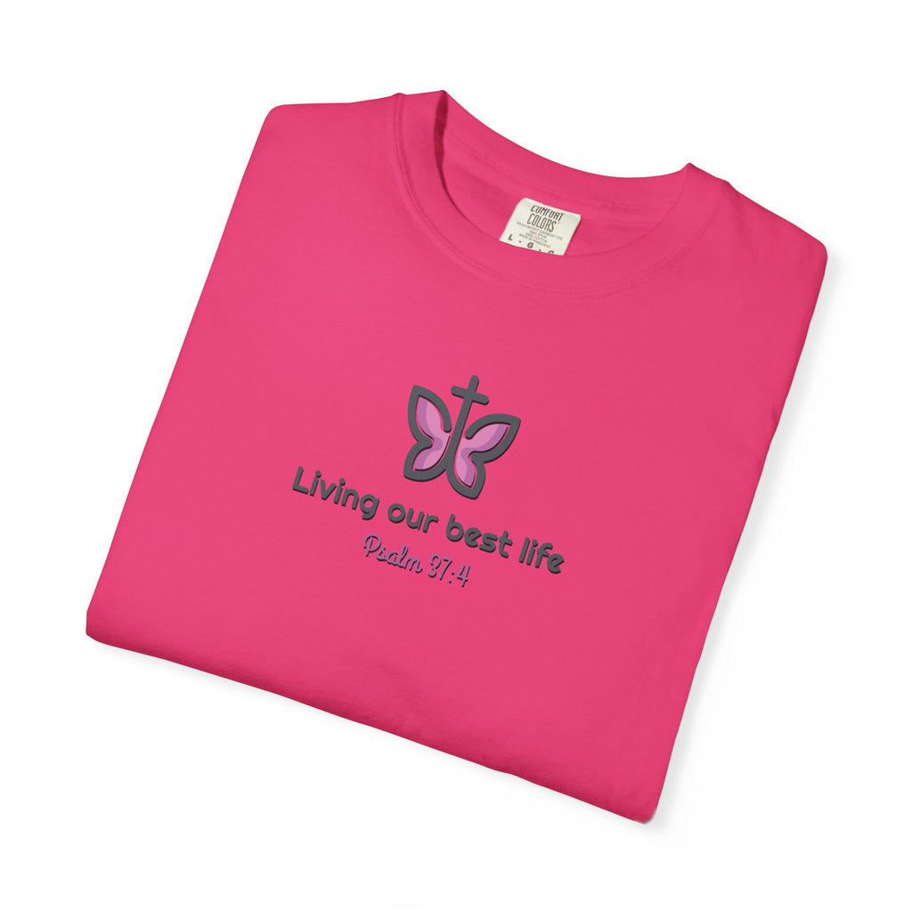 Living Our Best Life Comfort Colors® T-Shirt – Faith & Positivity Tee Inspired by Psalm 37:4