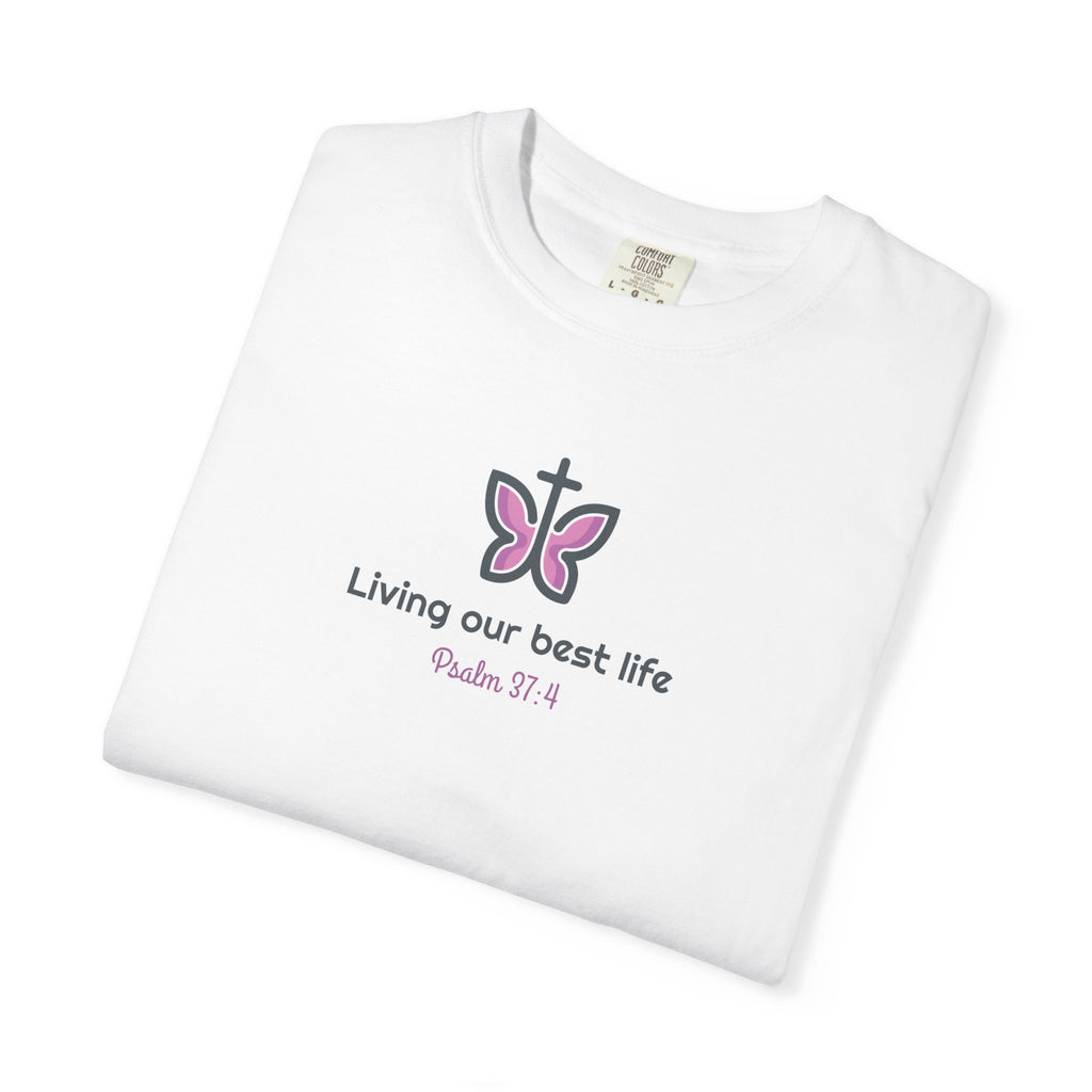 Living Our Best Life Comfort Colors® T-Shirt – Faith & Positivity Tee Inspired by Psalm 37:4