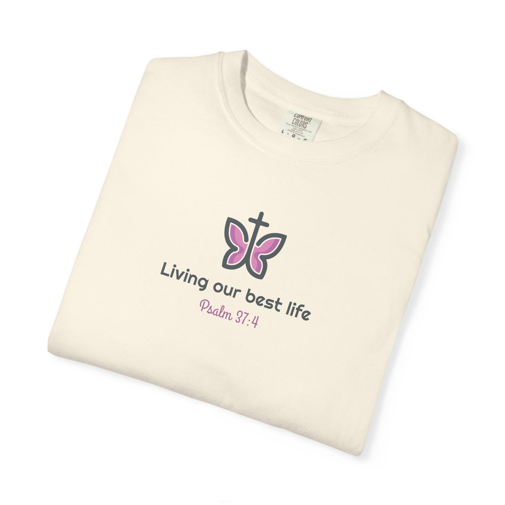 Living Our Best Life Comfort Colors® T-Shirt – Faith & Positivity Tee Inspired by Psalm 37:4