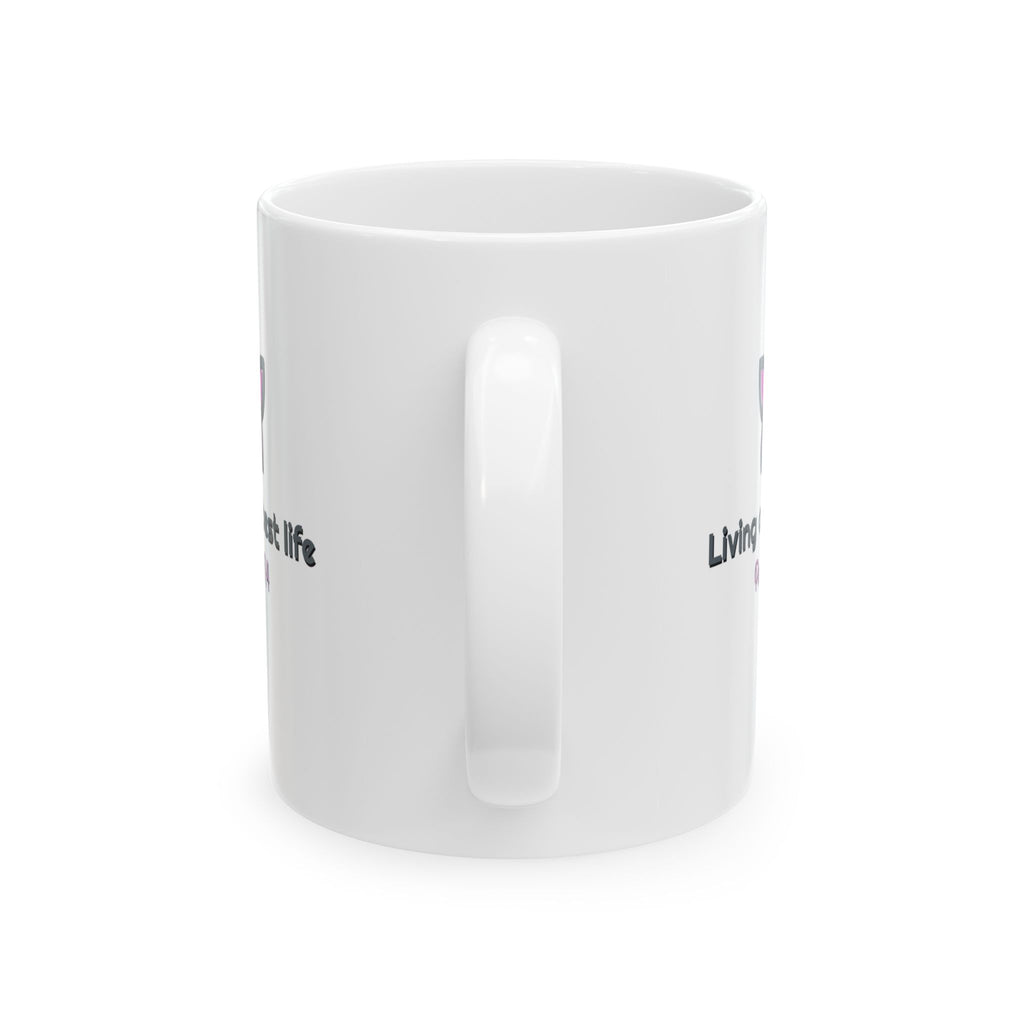 Living My Best Life Ceramic Mug — Inspirational Coffee Cup (11oz & 15oz)