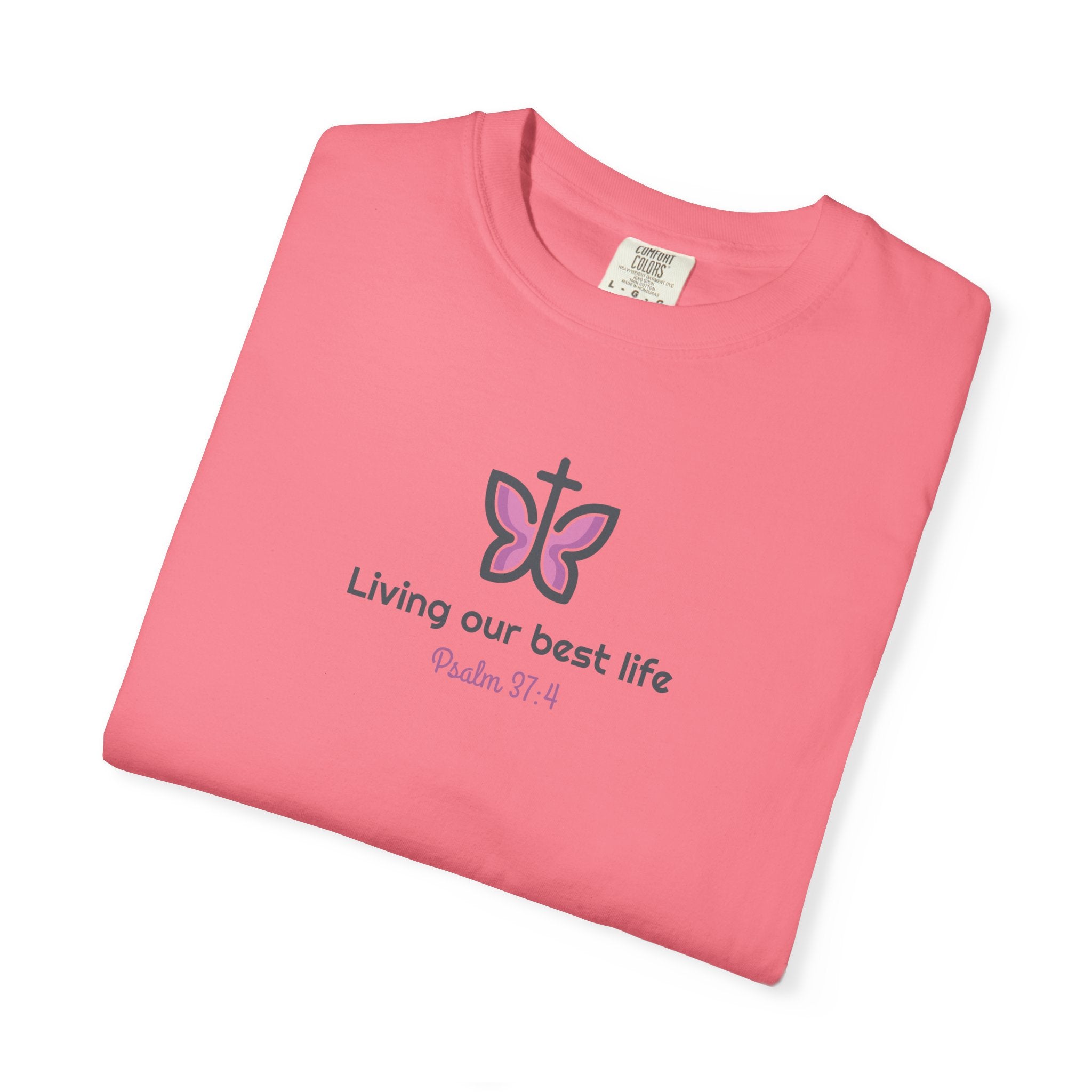 Living Our Best Life Comfort Colors® T-Shirt – Faith & Positivity Tee Inspired by Psalm 37:4