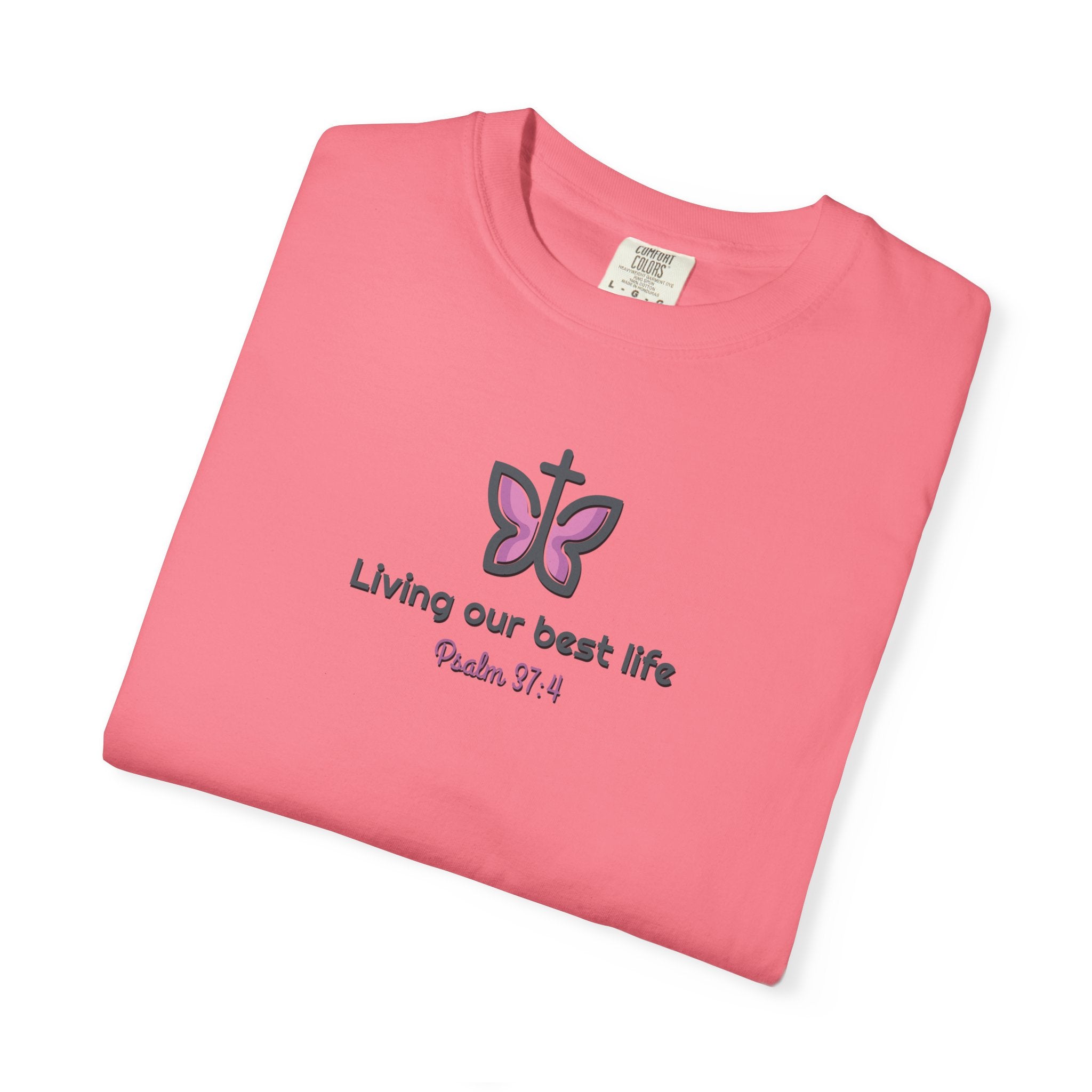 Living Our Best Life Comfort Colors® T-Shirt – Faith & Positivity Tee Inspired by Psalm 37:4