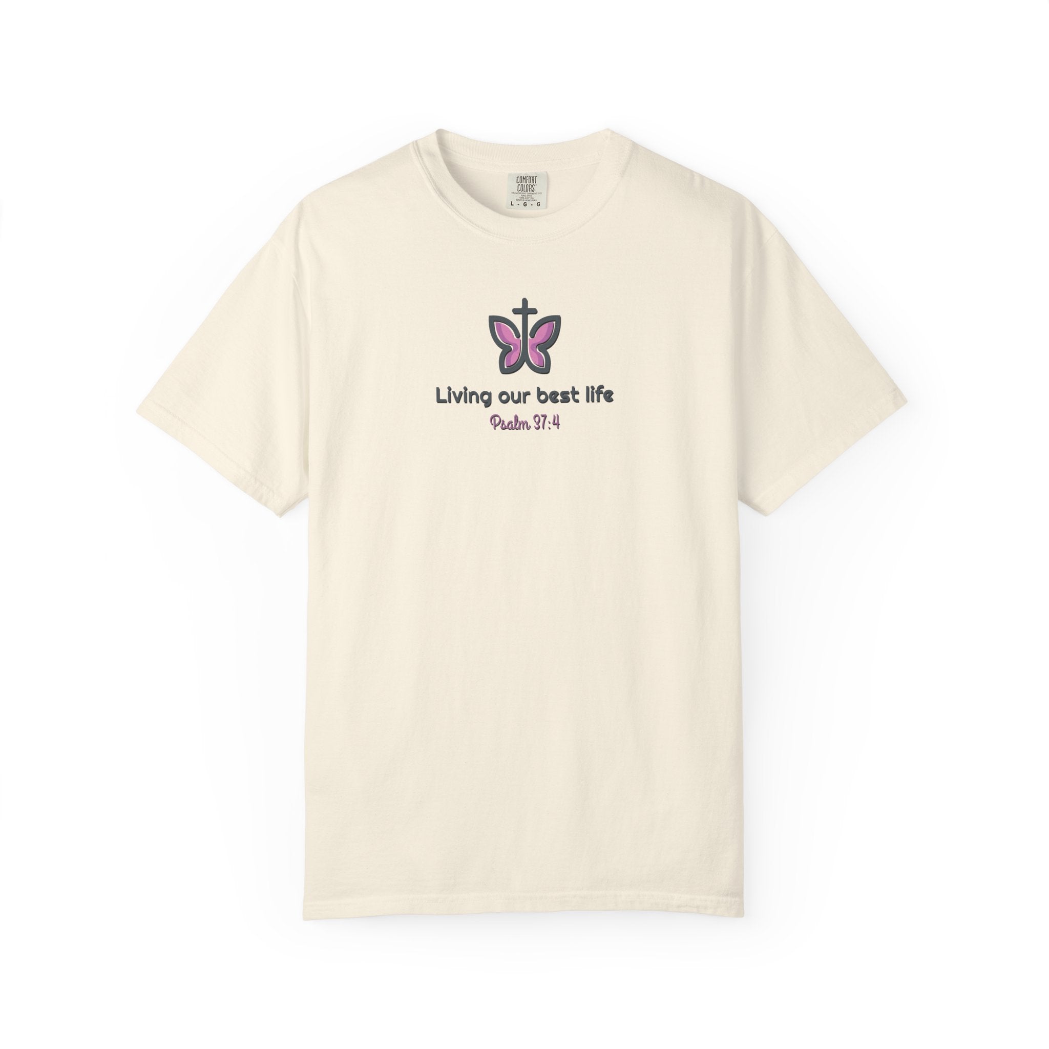 Living Our Best Life Comfort Colors® T-Shirt – Faith & Positivity Tee Inspired by Psalm 37:4