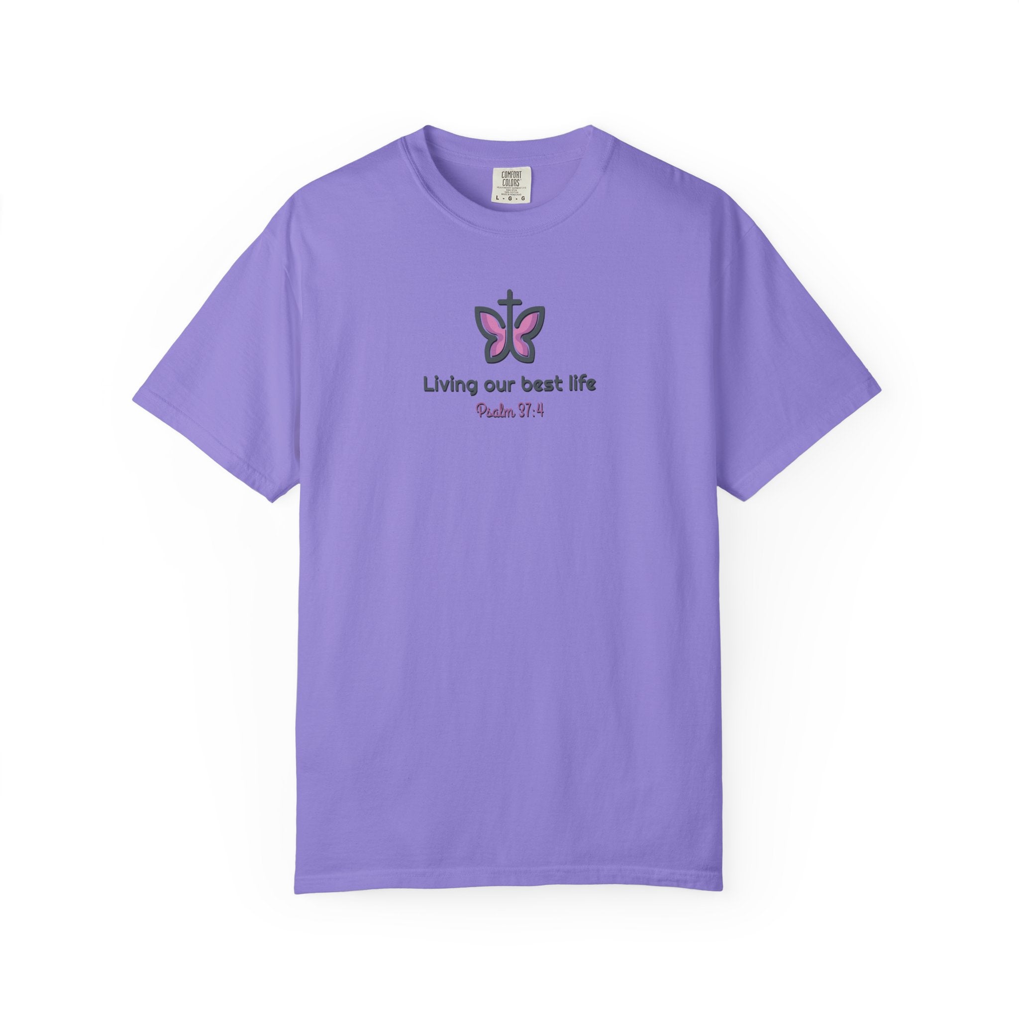 Living Our Best Life Comfort Colors® T-Shirt – Faith & Positivity Tee Inspired by Psalm 37:4