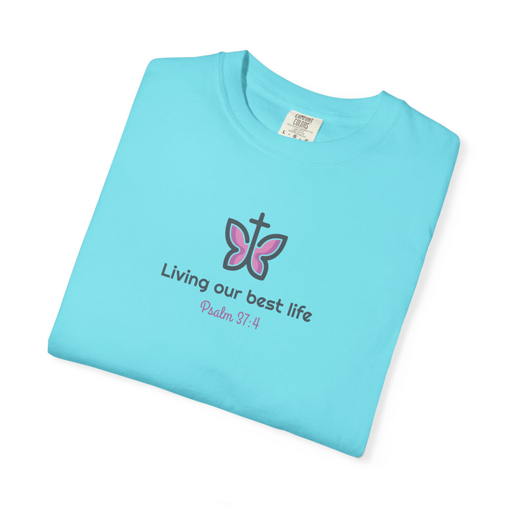 Living Our Best Life Comfort Colors® T-Shirt – Faith & Positivity Tee Inspired by Psalm 37:4