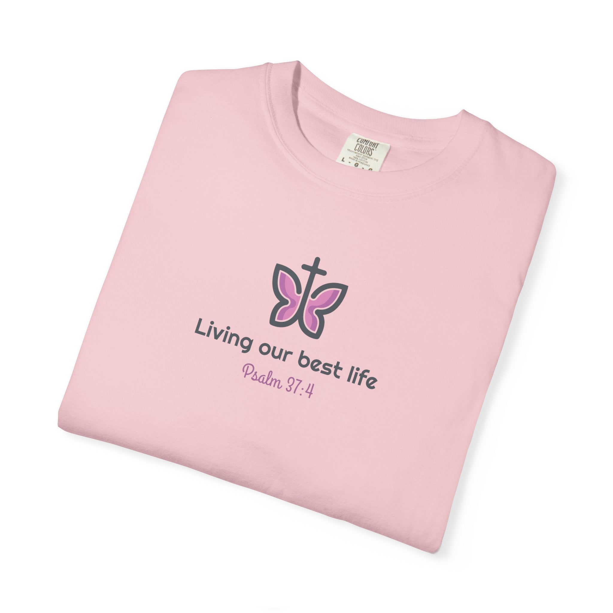 Living Our Best Life Comfort Colors® T-Shirt – Faith & Positivity Tee Inspired by Psalm 37:4