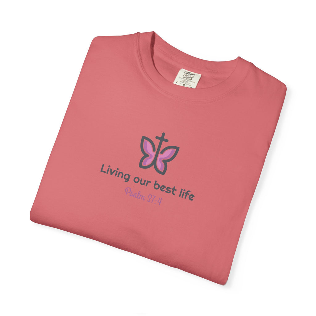 Living Our Best Life Comfort Colors® T-Shirt – Faith & Positivity Tee Inspired by Psalm 37:4