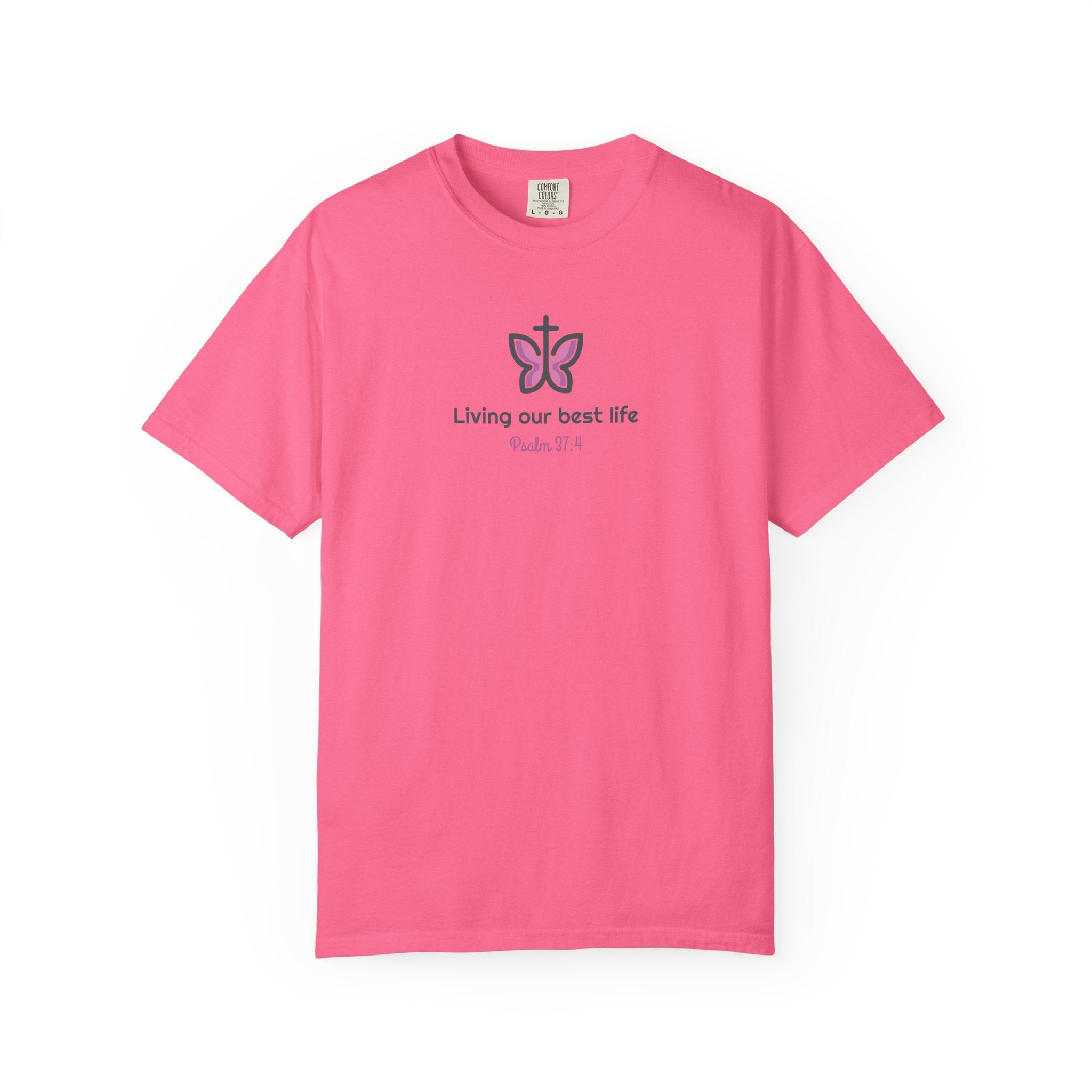 Living Our Best Life Comfort Colors® T-Shirt – Faith & Positivity Tee Inspired by Psalm 37:4