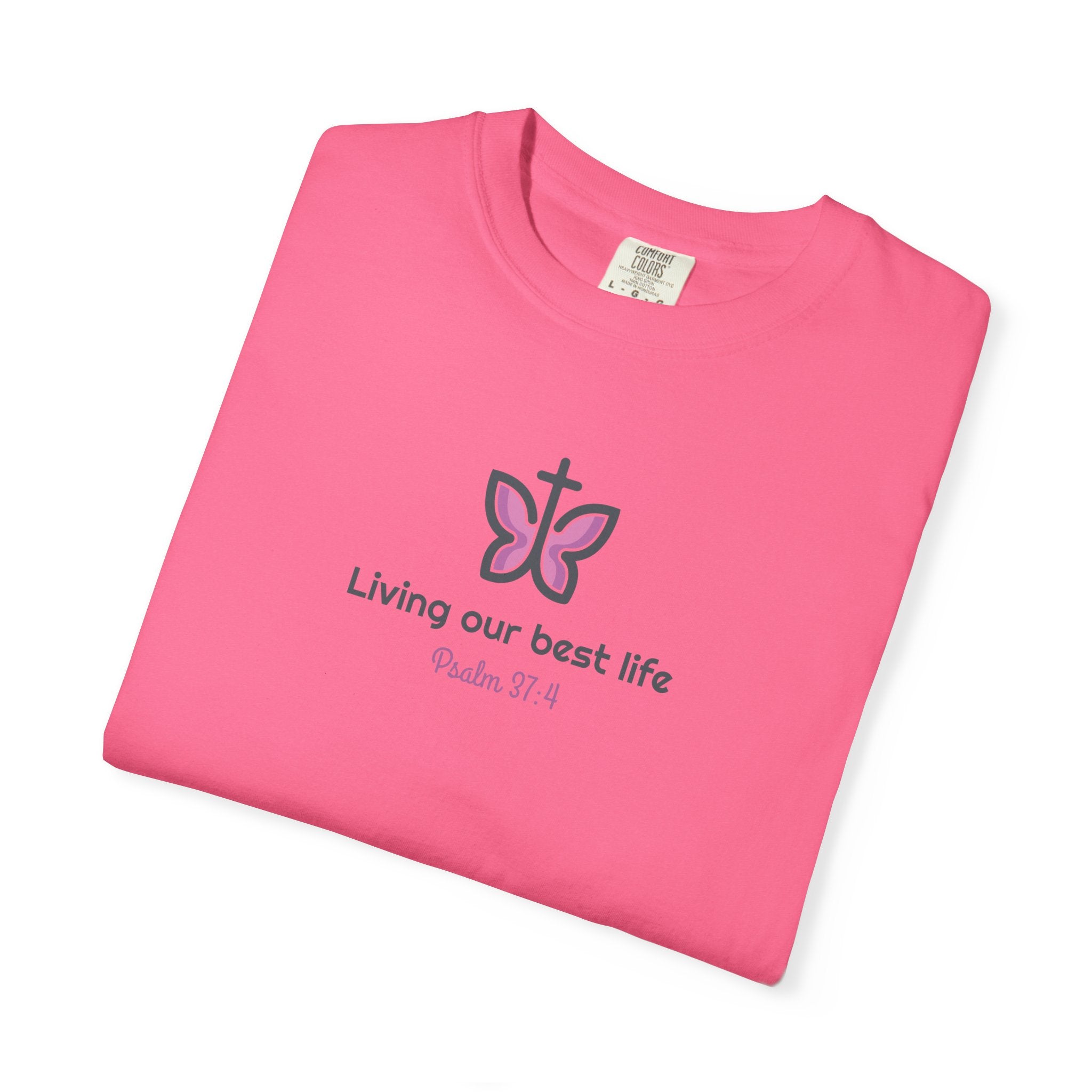 Living Our Best Life Comfort Colors® T-Shirt – Faith & Positivity Tee Inspired by Psalm 37:4