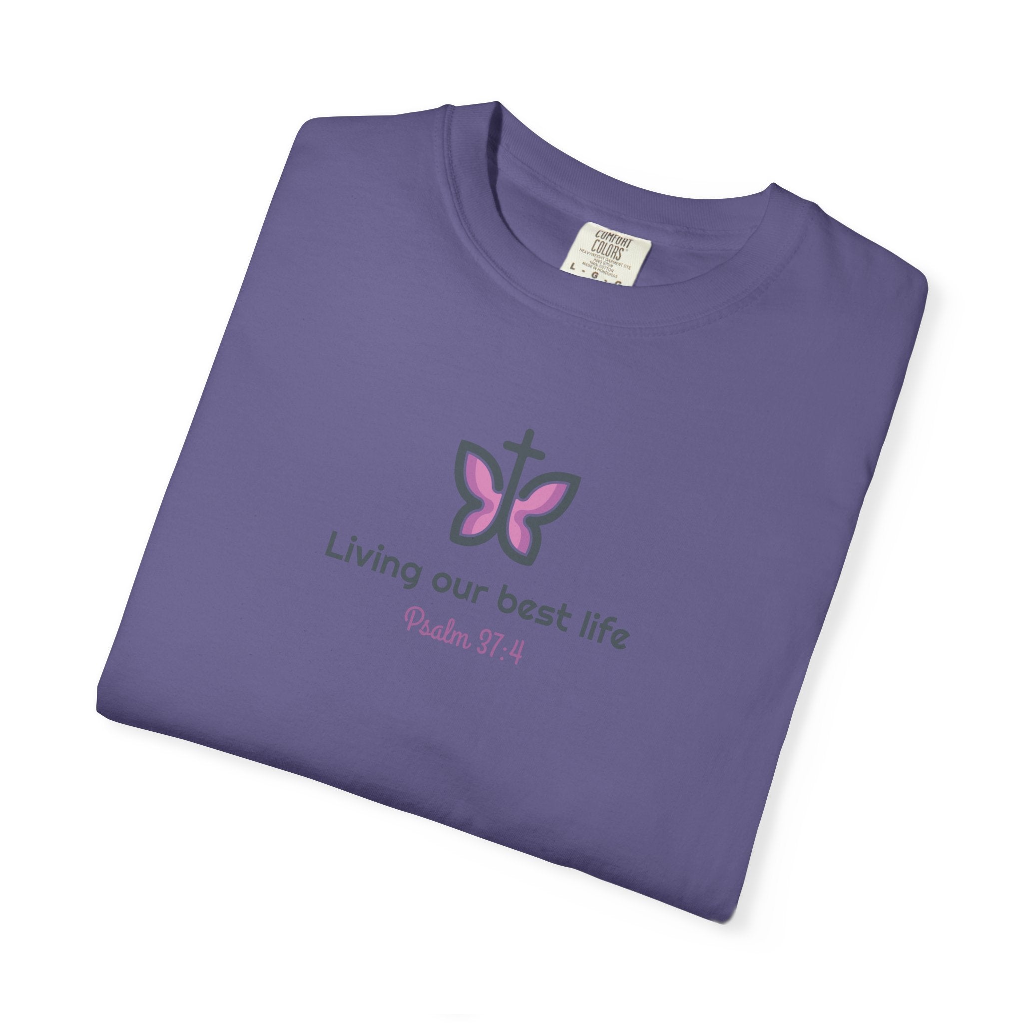 Living Our Best Life Comfort Colors® T-Shirt – Faith & Positivity Tee Inspired by Psalm 37:4