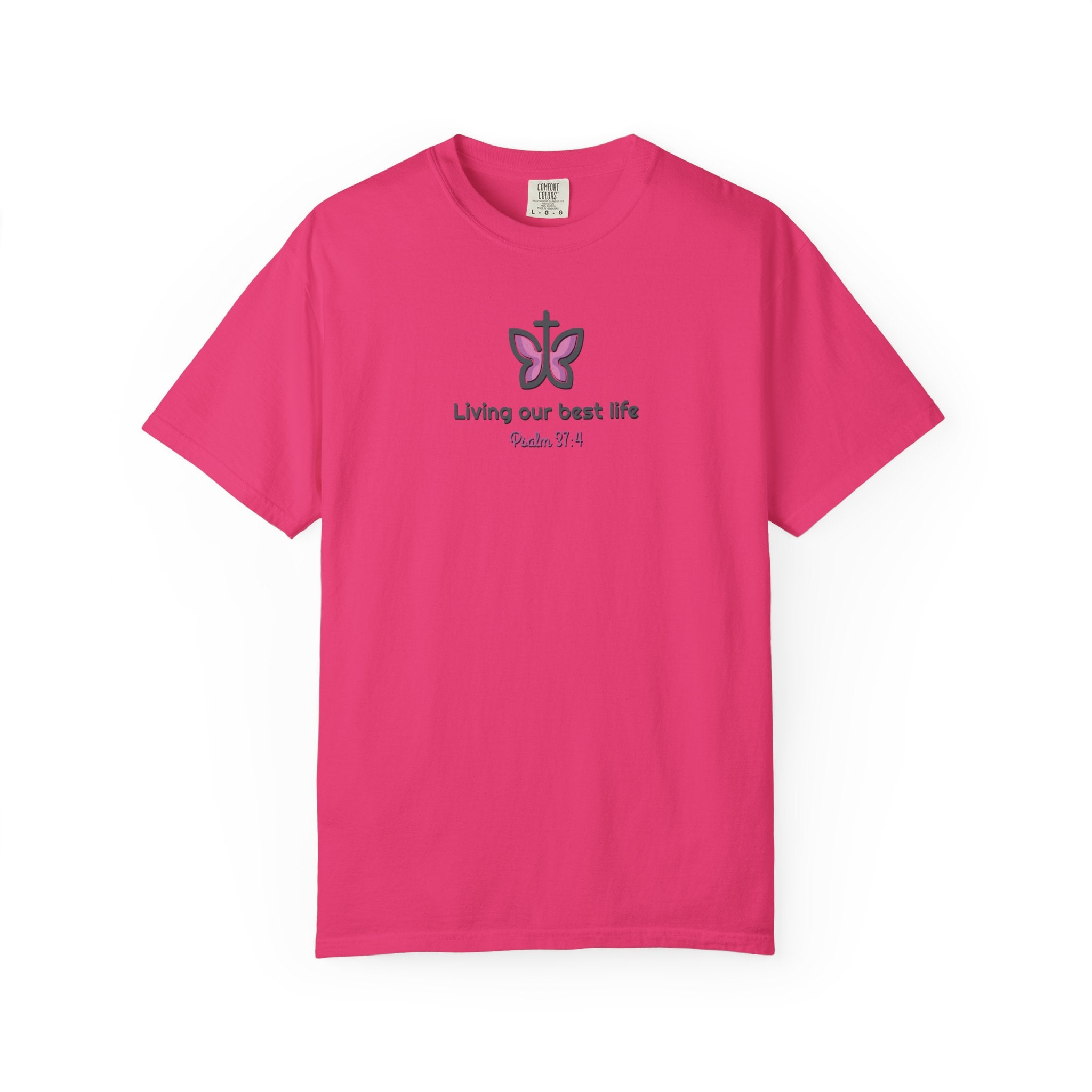 Living Our Best Life Comfort Colors® T-Shirt – Faith & Positivity Tee Inspired by Psalm 37:4
