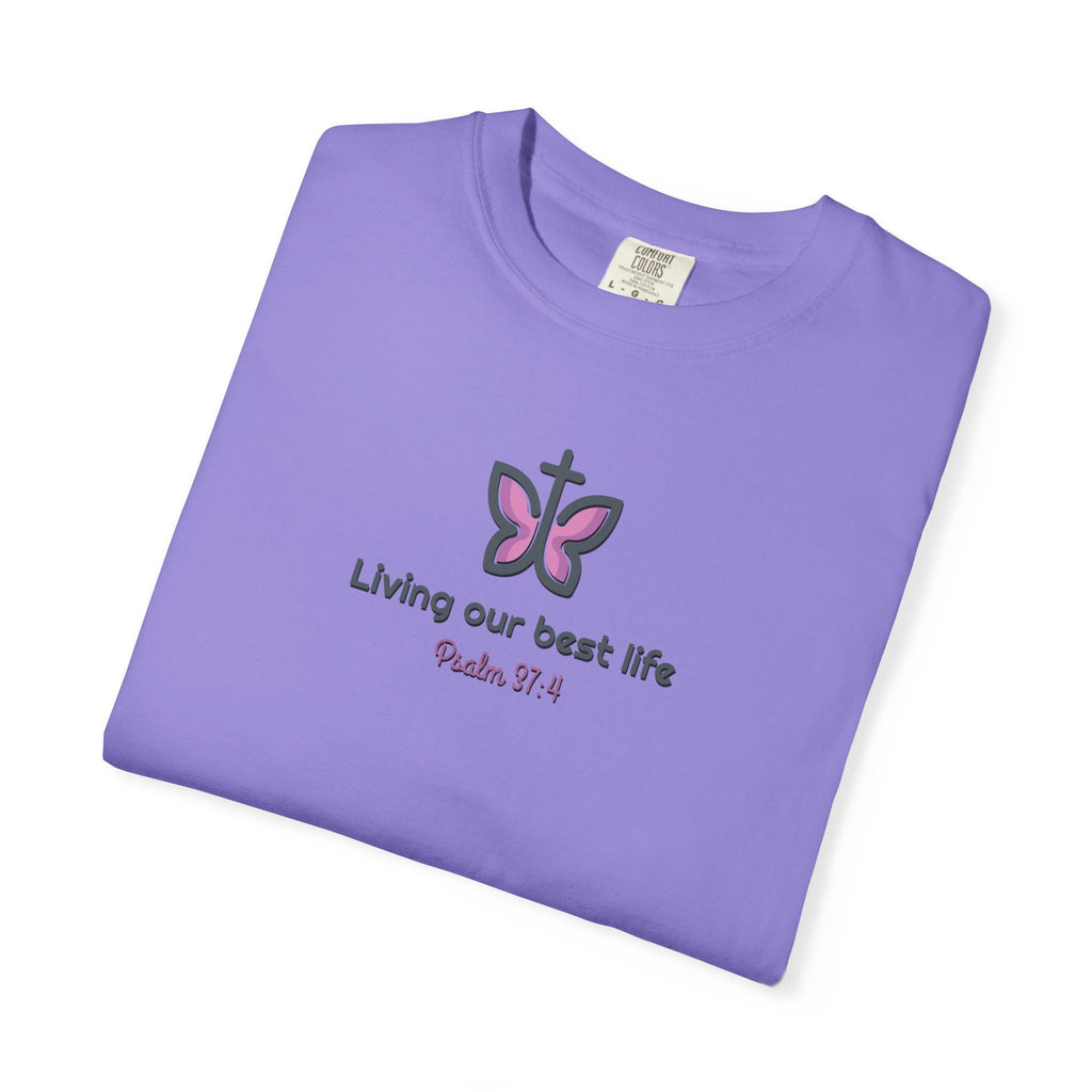 Living Our Best Life Comfort Colors® T-Shirt – Faith & Positivity Tee Inspired by Psalm 37:4