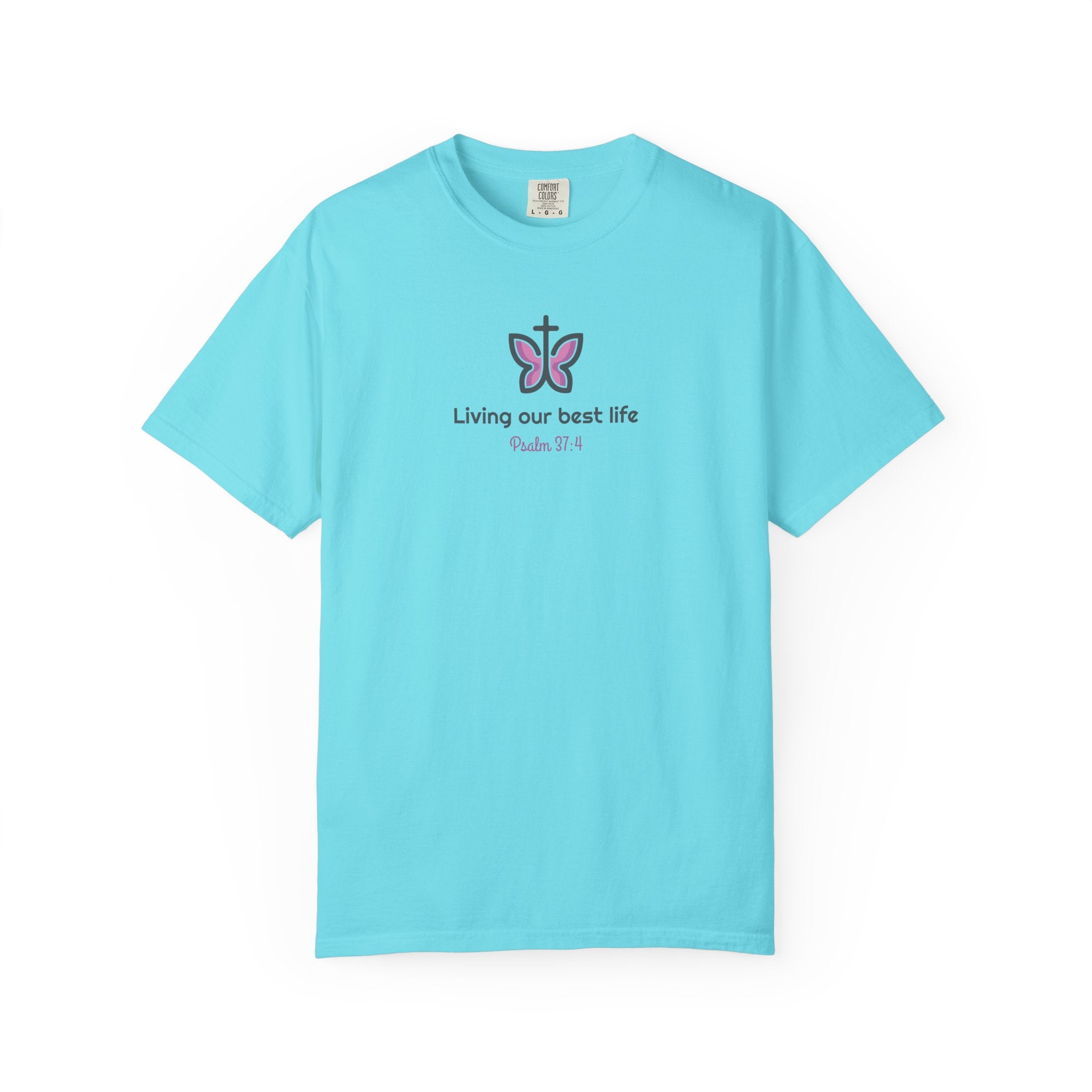 Living Our Best Life Comfort Colors® T-Shirt – Faith & Positivity Tee Inspired by Psalm 37:4