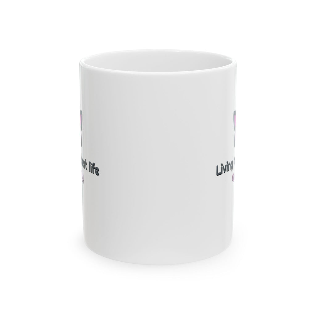Living My Best Life Ceramic Mug — Inspirational Coffee Cup (11oz & 15oz)