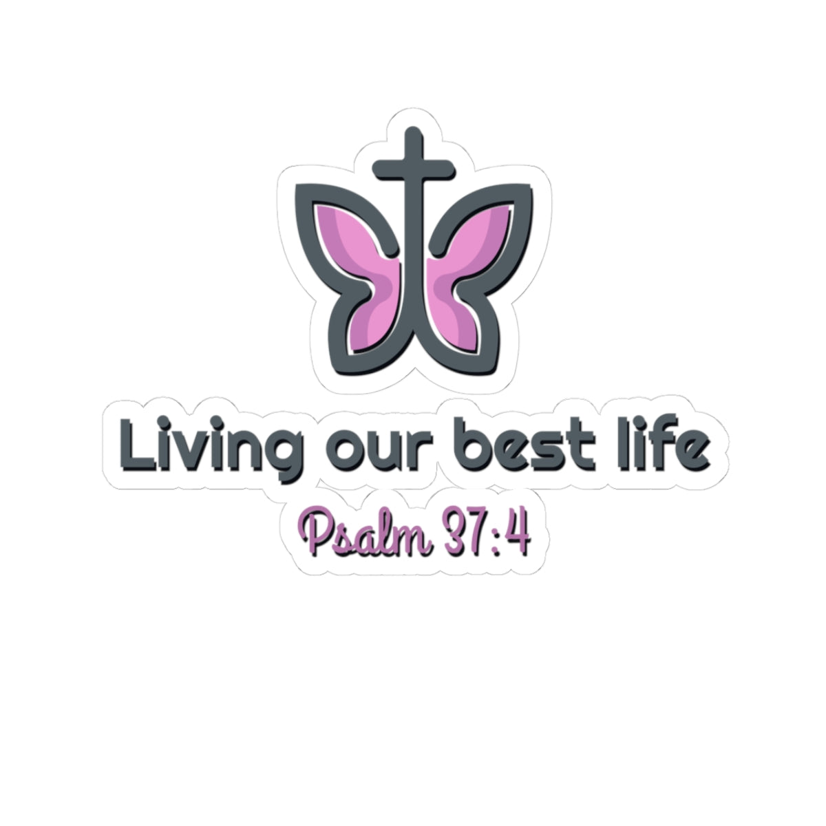 Living Our Best Life Psalm 37:4 Butterfly Sticker