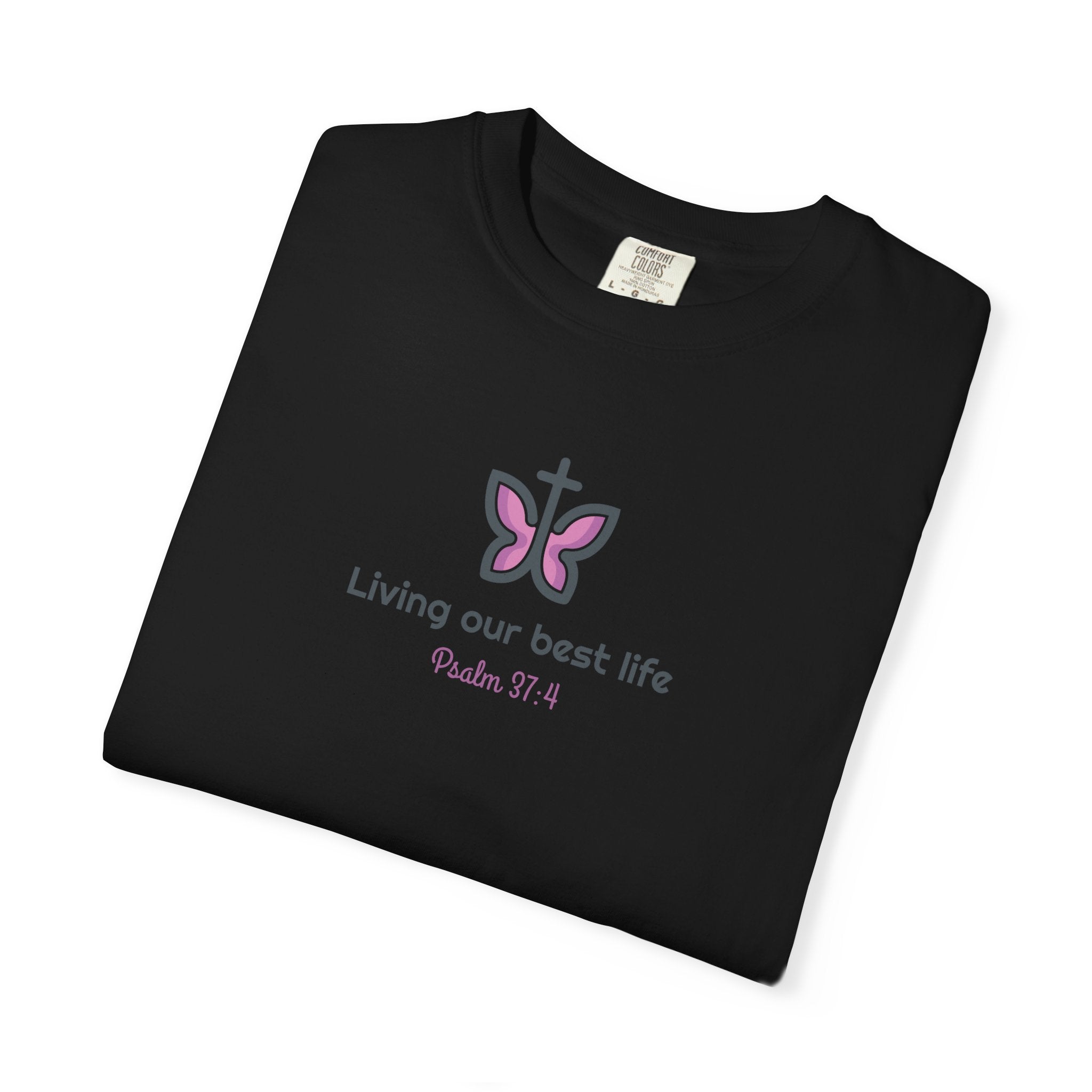 Living Our Best Life Comfort Colors® T-Shirt – Faith & Positivity Tee Inspired by Psalm 37:4