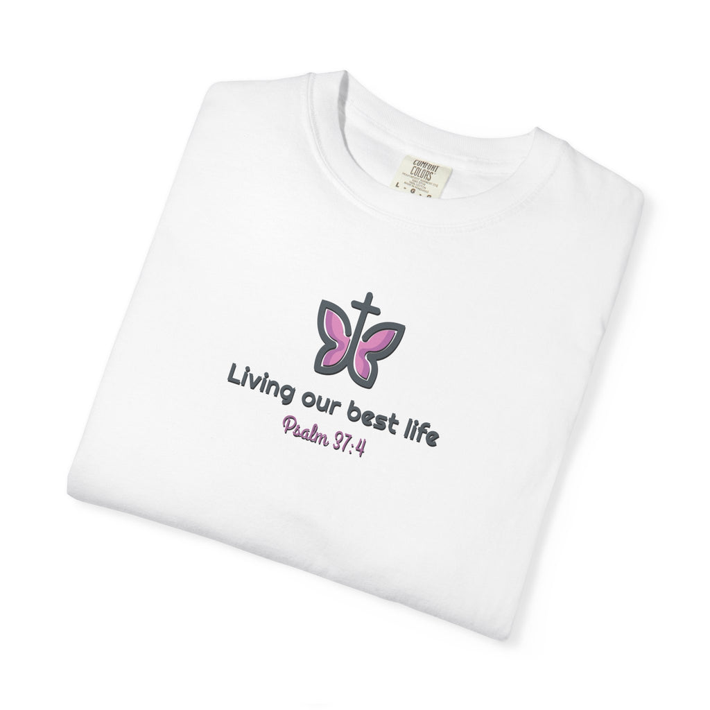 Living Our Best Life Comfort Colors® T-Shirt – Faith & Positivity Tee Inspired by Psalm 37:4