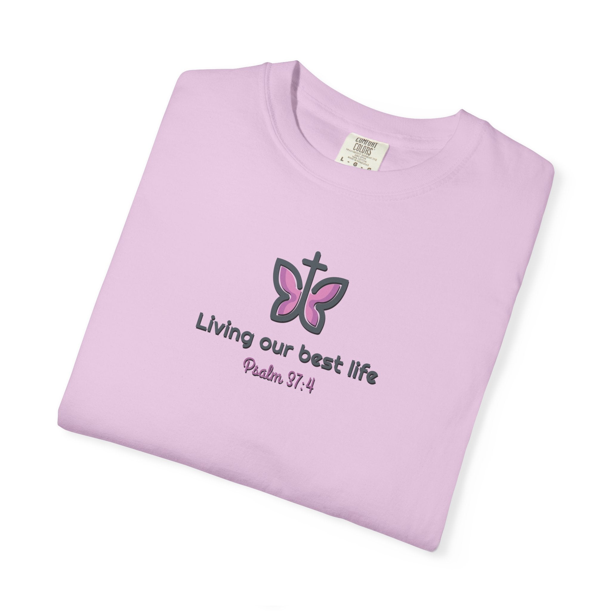 Living Our Best Life Comfort Colors® T-Shirt – Faith & Positivity Tee Inspired by Psalm 37:4